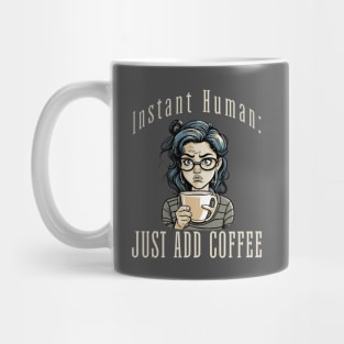 Instant Human:  Just Add Coffee Mug